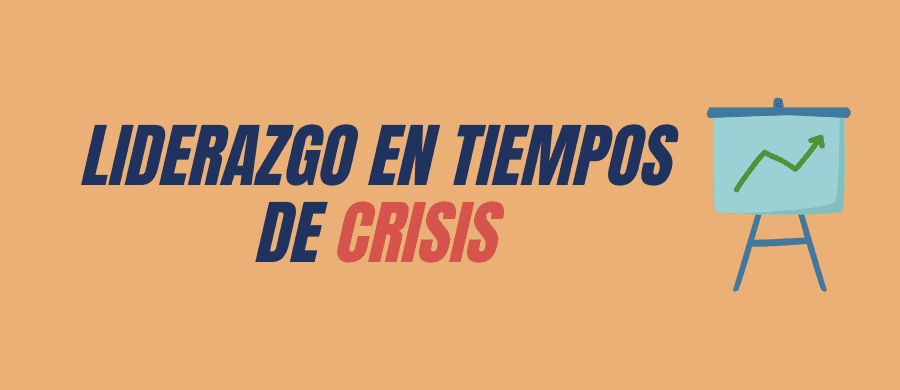 ¿Puede haber liderazgo en tiempos de crisis?