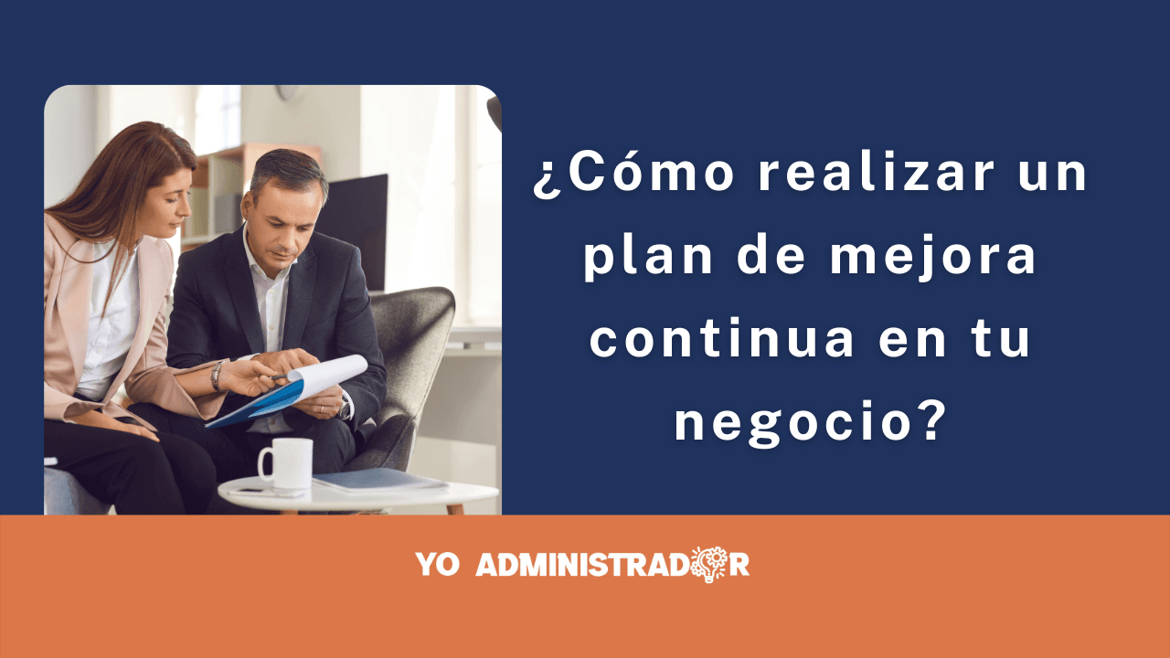 ¿Cómo realizar un plan de mejora continua en tu negocio?