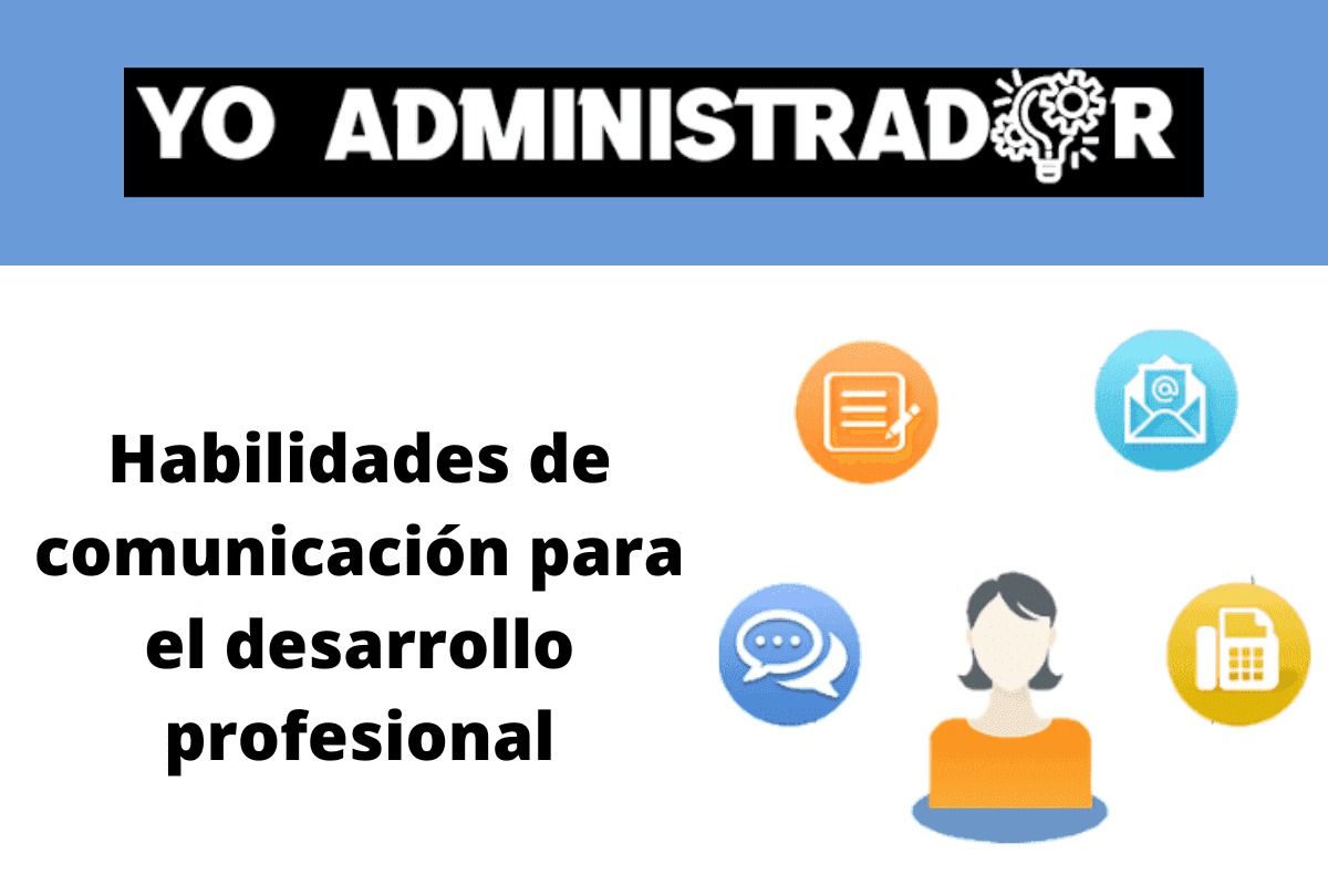 ¿Cuáles son las habilidades de comunicación en el desarrollo profesional?